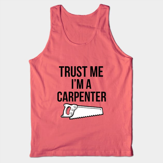 Trust me, I'm a carpenter Tank Top by cypryanus